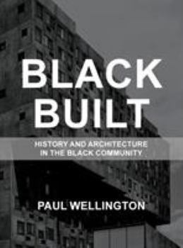 Hardcover Black Built: History and Architecture in the Black Community Book