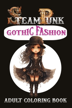 Paperback SteamPunk Gothic Fashion: Adult Coloring Book