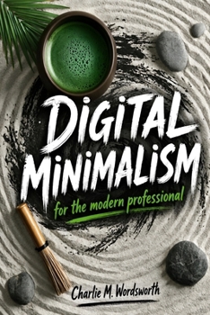 Paperback Digital Minimalism: For the Modern Professional Book