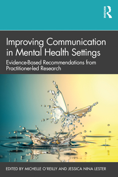 Paperback Improving Communication in Mental Health Settings: Evidence-Based Recommendations from Practitioner-led Research Book