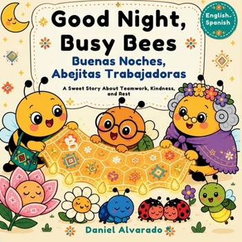 Good Night, Busy Bees: A Sweet Story About Teamwork, Kindness, and Rest (Good Night, Little Wonders)