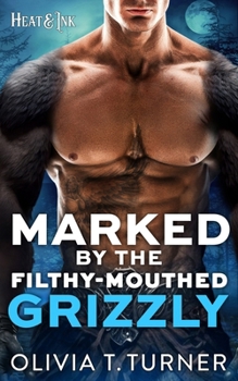 Marked By The Filthy-Mouthed Grizzly - Book #7 of the Heat & Ink