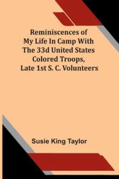 Reminiscences Of My Life In Camp With The 33D United States Colored Troops, Late 1St S. C. Volunteers