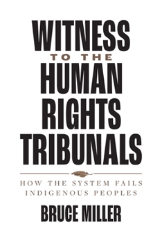 Hardcover Witness to the Human Rights Tribunals: How the System Fails Indigenous Peoples Book