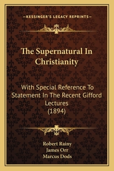 Paperback The Supernatural In Christianity: With Special Reference To Statement In The Recent Gifford Lectures (1894) Book