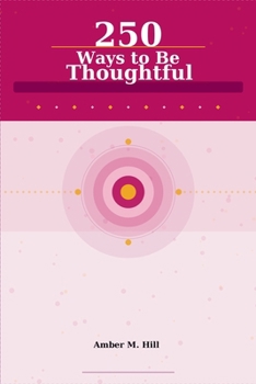 Paperback 250 Ways to Be Thoughtful Book
