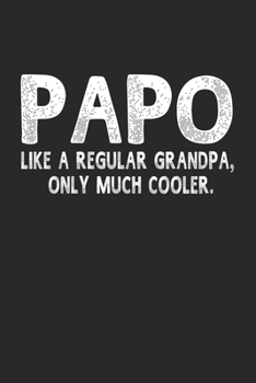 Paperback Papo Like A Regular Grandpa, Only Much Cooler.: Family life Grandpa Dad Men love marriage friendship parenting wedding divorce Memory dating Journal B Book