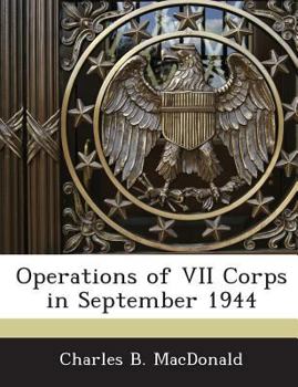 Paperback Operations of VII Corps in September 1944 Book