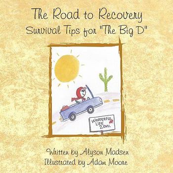 Paperback The Road to Recovery: Survival Tips for "The Big D" Book