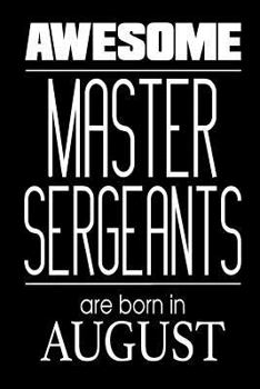 Paperback Awesome Master Sergeants Are Born In August: US Military Armed Forces Birthday Gift Notebook Book