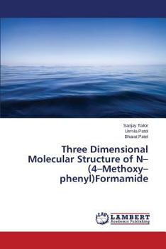 Paperback Three Dimensional Molecular Structure of N-(4-Methoxy-phenyl)Formamide Book