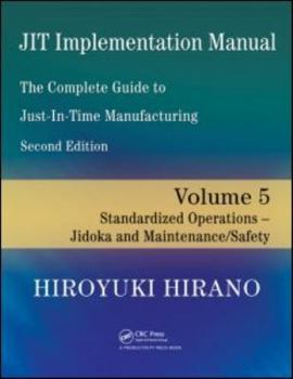 Paperback JIT Implementation Manual -- The Complete Guide to Just-In-Time Manufacturing: Volume 5 -- Standardized Operations -- Jidoka and Maintenance/Safety Book
