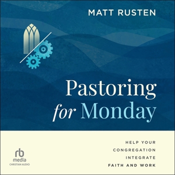 MP3 CD Pastoring for Monday: Help Your Congregation Integrate Faith and Work Book