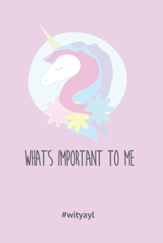 Paperback What's important to you and your life? Unicorn Life Notebook Book