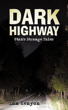 Paperback Dark Highway: Utah's Strange Tales Book