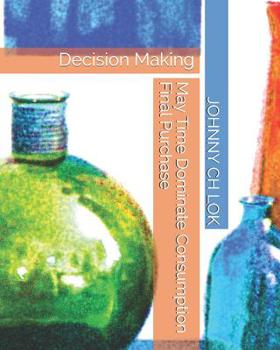 Paperback May Time Dominate Consumption Final Purchase: Decision Making Book