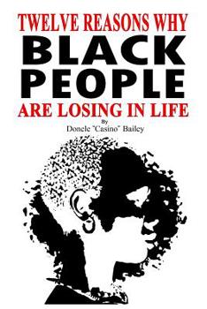 Paperback 12 Reasons Why: Black People Are Losing In Life Book