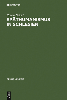 Hardcover Späthumanismus in Schlesien: Caspar Dornau (1577-1631). Leben Und Werk [German] Book