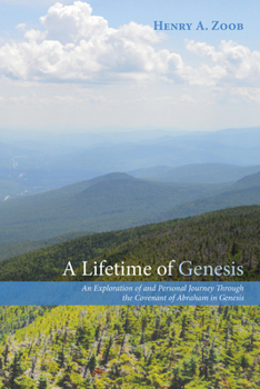 Paperback A Lifetime of Genesis: An Exploration of and Personal Journey Through the Covenant of Abraham in Genesis Book