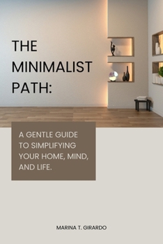 Paperback The minimalist path: : A gentle guide to simplifying your home, mind, and life. Book