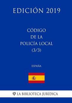 Paperback Código de la Policía Local (3/3) (España) (Edición 2019) [Spanish] Book