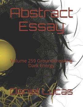 Paperback Abstract Essay: Volume 259 Groundbreaking Dark Energy Book
