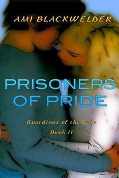 Prisoners of Pride: Guardians of the Gate Saga - Book #2 of the Guardians of the Gate