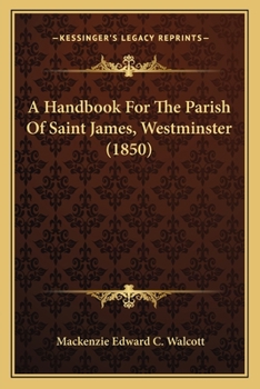 Paperback A Handbook For The Parish Of Saint James, Westminster (1850) Book