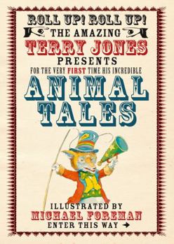 Hardcover The Amazing Terry Jones Presents for the Very First Time His Incredible Animal Tales Book