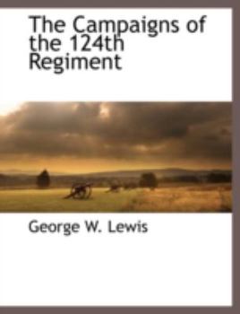 Paperback The Campaigns of the 124th Regiment Book