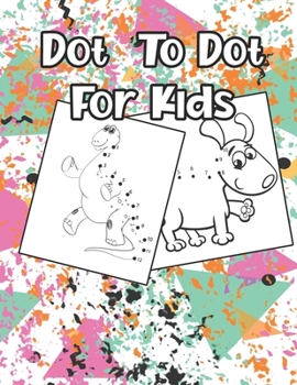 Paperback Dot To Dot for kids: Activity Book Ages 4-8 Boys & Girls Connect The Dots 50 dot to dot Book