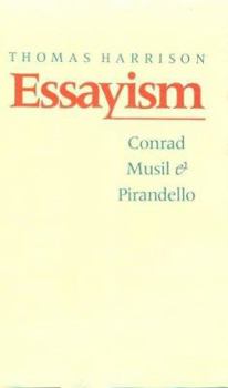 Hardcover Essayism: Conrad, Musil, and Pirandello Book