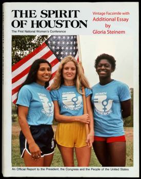 The Spirit of Houston: The First National Women's Conference. An Official Report to the President, the Congress, and the People of the United States Vintage Edition Expanded