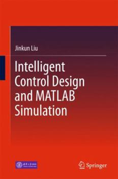 Hardcover Intelligent Control Design and MATLAB Simulation Book