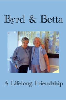 Paperback Byrd & Betta: A Lifelong Friendship Book