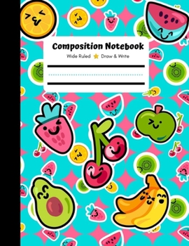 Paperback Composition Notebook, Wide Ruled, Draw and Write: Composition Notebook, Draw and Write Composition Book, Writing paper for Kids, Fruity Tooty, Kawaii Book