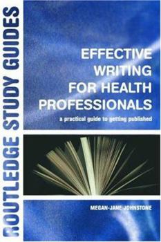 Paperback Effective Writing for Health Professionals: A Practical Guide to Getting Published Book