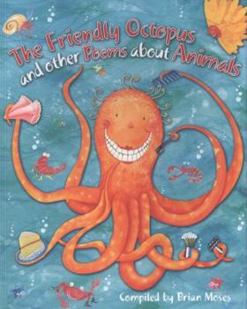 Poems About: The Friendly Octopus and other Poems about Anim