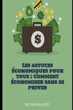 Paperback Les astuces économiques pour tous: Comment économiser sans se priver [French] Book