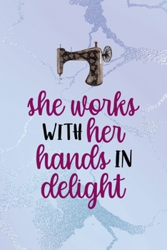 Paperback She Works With Her Hands In Delight: All Purpose 6x9 Blank Lined Notebook Journal Way Better Than A Card Trendy Unique Gift Blue Ice Cracker Sewing Book