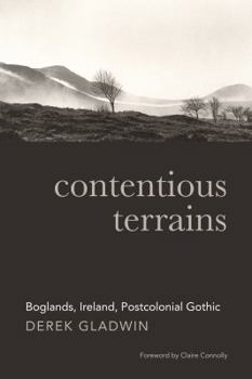 Hardcover Contentious Terrains: Boglands, Ireland, Postcolonial Gothic Book