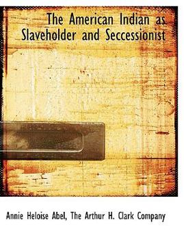 The American Indian As Slaveholder and Seccessionist