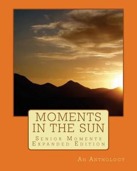 Paperback Moments in the Sun: Senior Moments - Expanded Edition Book