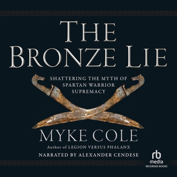 Audio CD The Bronze Lie: Shattering the Myth of Spartan Warrior Supremacy Book
