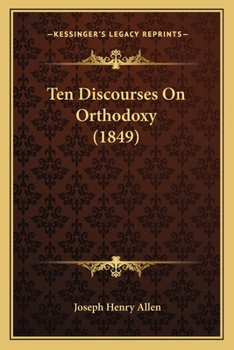 Paperback Ten Discourses On Orthodoxy (1849) Book