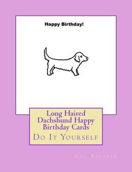 Paperback Long Haired Dachshund Happy Birthday Cards: Do It Yourself Book