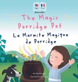 Hardcover The Magic Porridge Pot - La Marmite Magique de Porridge: Bilingual French & English book for children (Bilingual French - English Fairy Tales) [French] Book