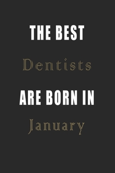 Paperback The best Dentists are born in January journal: Lined Dentists Diary Notebook, Journal or Planner and Dentists Gift, Thank You Gift for Dentists or Gif Book