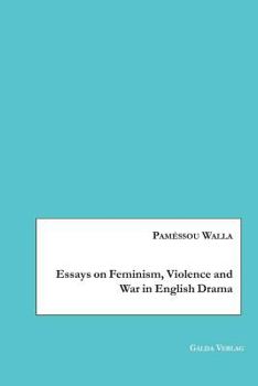 Paperback Essays on Feminism, Violence and War in English Drama Book