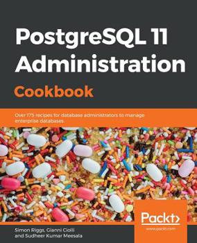 Paperback PostgreSQL 11 Administration Cookbook: Over 175 recipes for database administrators to manage enterprise databases Book